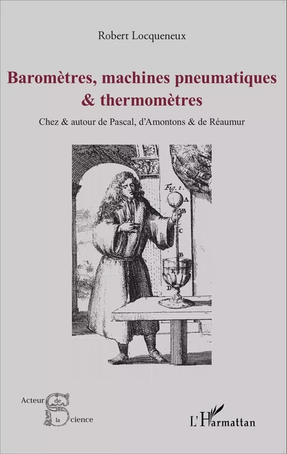 Baromètres, machines pneumatiques et thermomètres - Robert Locqueneux - Editions L'Harmattan