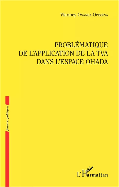 Problématique de l'application de la TVA dans l'espace OHADA - Vianney Onanga Opissina - Editions L'Harmattan