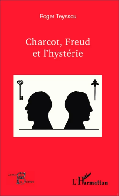 Charcot, Freud et l'hystérie - Roger Teyssou - Editions L'Harmattan