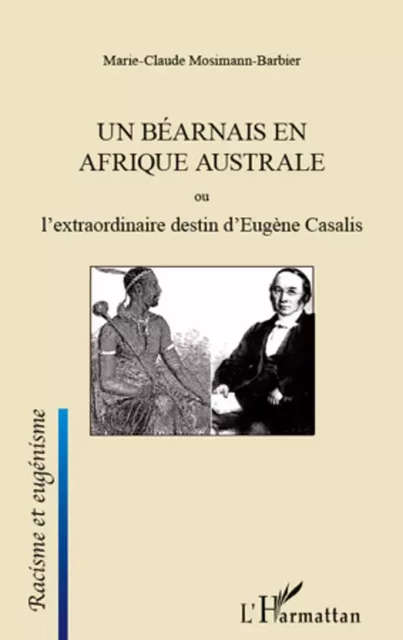 Un Béarnais en Afrique australe ou l'extraordinaire destin d'Eugène Casalis - Marie-Claude Mosimann-Barbier - Editions L'Harmattan