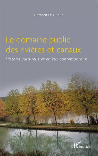 Le domaine public des rivières et canaux - Bernard Le Sueur - Editions L'Harmattan