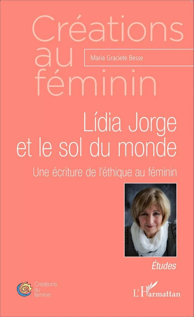 Lídia Jorge et le sol du monde - Maria Graciete Besse - Editions L'Harmattan