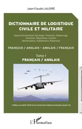 Dictionnaire de logistique civile et militaire (Tome 1)