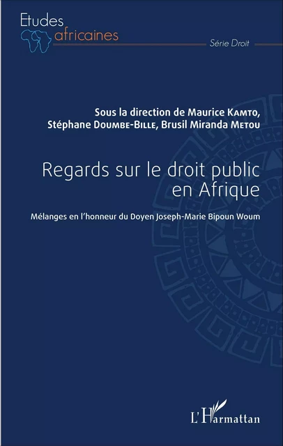 Regards sur le droit public en Afrique - Maurice Kamto, Brusil Miranda Metou, Stéphane Doumbé-Billé - Editions L'Harmattan