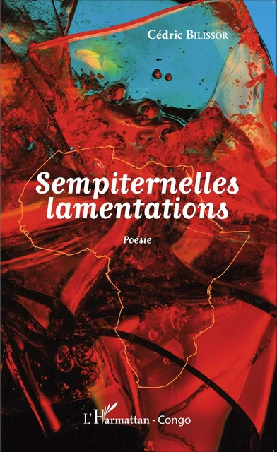 Sempiternelles lamentations. Poésie - Cédric Bilissor - Editions L'Harmattan