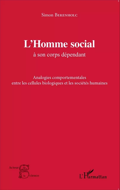 L'Homme social à son corps dépendant - Simon Berenholc - Editions L'Harmattan