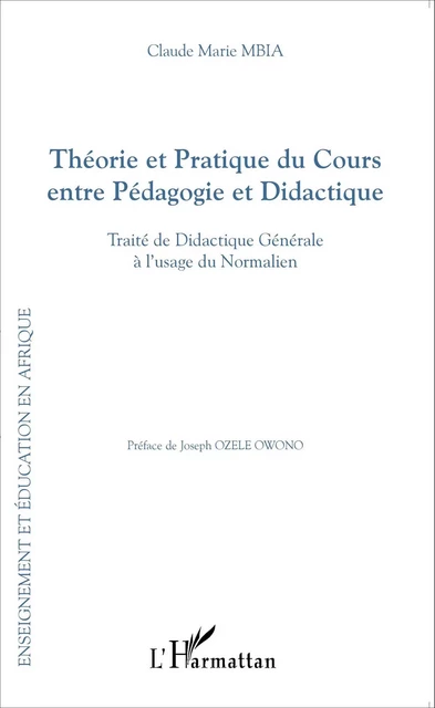 Théorie et Pratique du Cours entre Pédagogie et Didactique - Claude Marie Mbia - Editions L'Harmattan