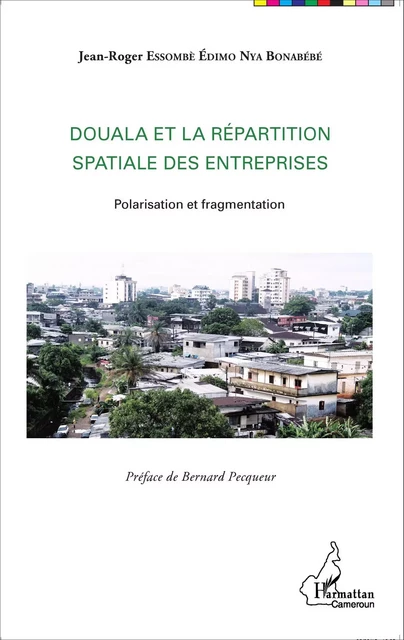 Douala et la répartition spatiale des entreprises - Jean-Roger Essombe Edimo - Editions L'Harmattan