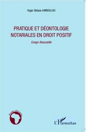 Pratique et déontologie notariales en droit positif