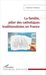 La famille, pilier des catholiques traditionalistes en France