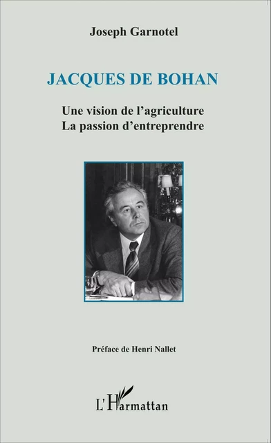 Jacques De Bohan Une vision de l'agriculture - Joseph Garnotel - Editions L'Harmattan