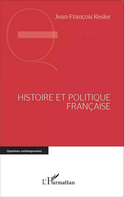 Histoire et politique française - Jean-François Kesler - Editions L'Harmattan