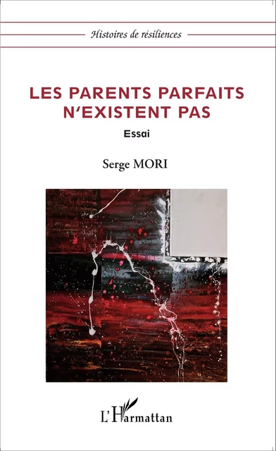 Les parents parfaits n'existent pas - Serge Mori - Editions L'Harmattan