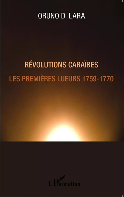 Révolutions Caraïbes - Oruno Denis Lara - Editions L'Harmattan