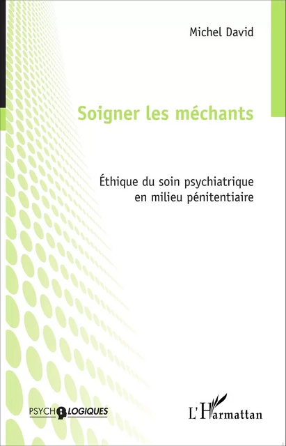 Soigner les méchants - Michel David - Editions L'Harmattan