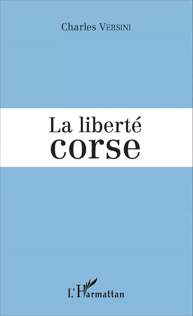 La liberté corse - Charles Versini - Editions L'Harmattan