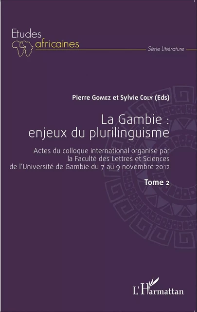 La Gambie : enjeux du plurilinguisme Tome 2 - Sylvie Coly, Pierre Gomez - Editions L'Harmattan