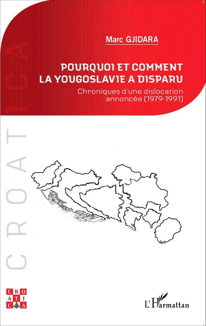 Pourquoi et comment la Yougoslavie a disparu ? - Marc Gjidara - Editions L'Harmattan