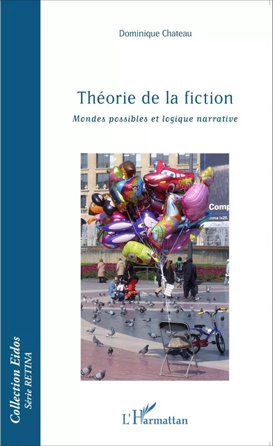 Théorie de la fiction, mondes possibles et logique narrative - Dominique Chateau - Editions L'Harmattan