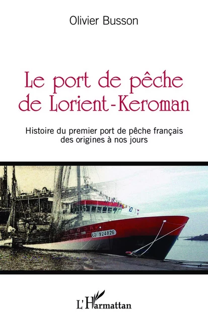 Le port de pêche de Lorient-Keroman - Olivier Busson - Editions L'Harmattan