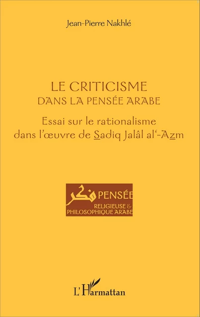 Le criticisme dans la pensée arabe - Jean-Pierre Nakhlé - Editions L'Harmattan