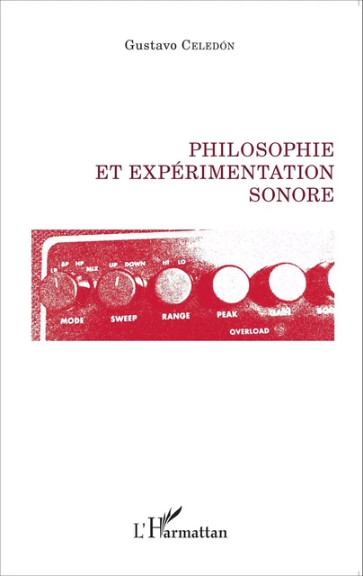 Philosophie et expérimentation sonore - Gustavo Celedón - Editions L'Harmattan