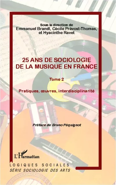 25 ans de sociologie de la musique en France (Tome 2) - Cécile Prevost Thomas, Hyacinthe Ravet, Emmanuel Brandl - Editions L'Harmattan