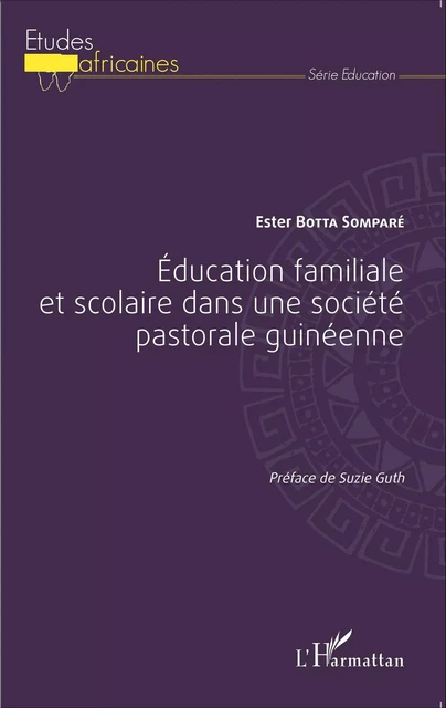 Éducation familiale et scolaire dans une société pastorale guinéenne - Ester Botta Somparé - Editions L'Harmattan