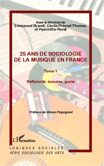 25 ans de sociologie de la musique en France (Tome 1) - Cécile Prevost Thomas, Hyacinthe Ravet, Emmanuel Brandl - Editions L'Harmattan