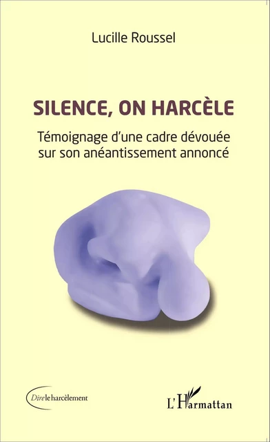 Silence, on harcèle - Lucille Roussel - Editions L'Harmattan