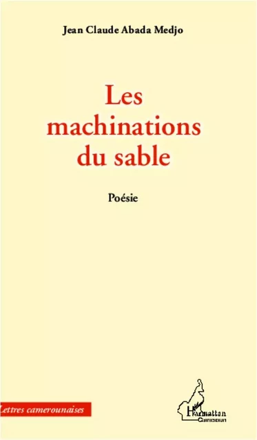 Les machinations du sable - Jean-Claude Abanda Medjo - Editions L'Harmattan