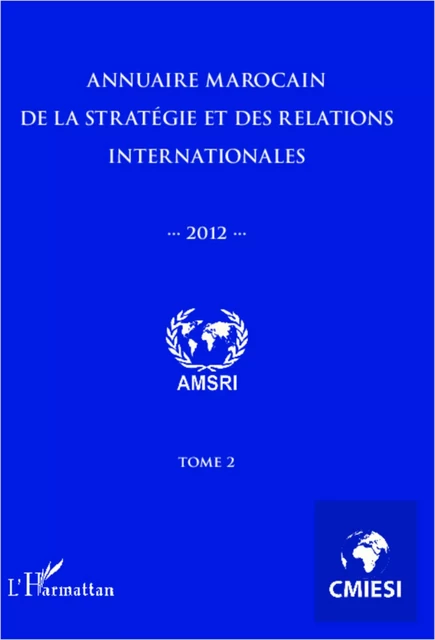 Annuaire marocain de la stratégie et des relations internationales 2012 (Tome 2) - Abdelhak Azzouzi - Editions L'Harmattan