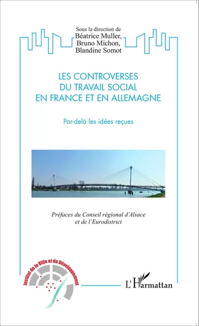 Controverses du travail social en France et en Allemagne - Béatrice Muller, Bruno Michon, Blandine Somot - Editions L'Harmattan