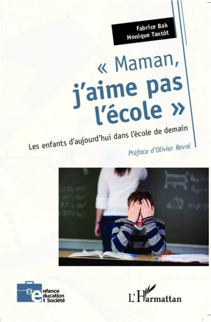 Maman, j'aime pas l'école - Fabrice Bak, Monique Tantôt - Editions L'Harmattan