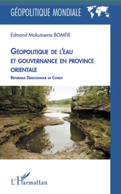 Géopolitique de l'eau et gouvernance en province orientale - Edmond Mokuinema Bomfie - Editions L'Harmattan