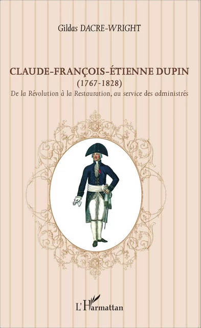 Claude-François-Étienne Dupin (1767-1828) - Gildas Dacre-Wright - Editions L'Harmattan