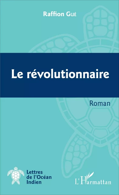 Le révolutionnaire - Raffion Gué - Editions L'Harmattan