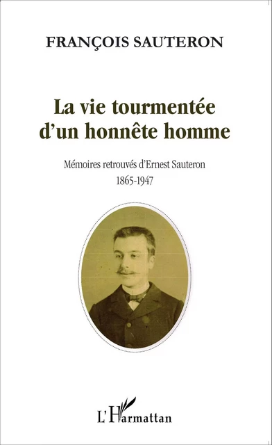 La vie tourmentée d'un honnête homme - François Sauteron - Editions L'Harmattan