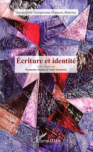 Écriture et identité -  Association Européenne François Mauriac, Nina Nazarova - Editions L'Harmattan