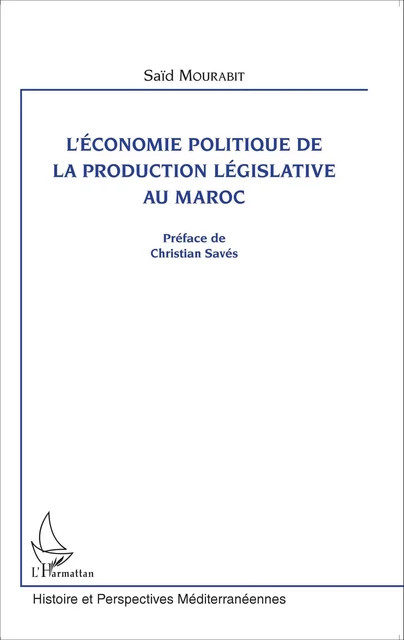 L'économie politique de la production législative au Maroc - Saïd Mourabit - Editions L'Harmattan