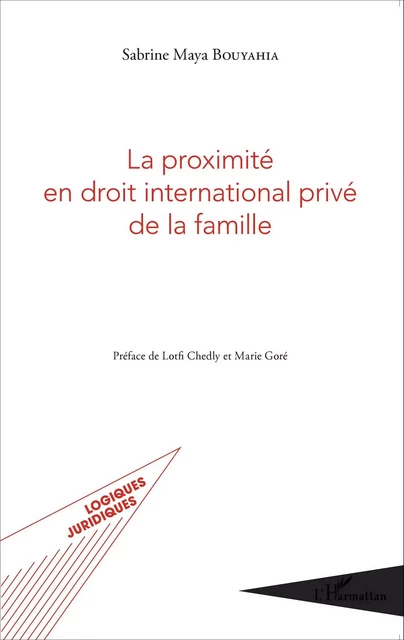 La proximité en droit international privé de la famille - Maya Bouyahia sabrine - Editions L'Harmattan