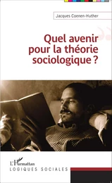 Quel avenir pour la théorie sociologique ?