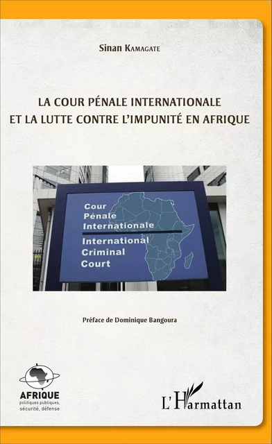 La cour pénale internationale et la lutte contre l'impunité en Afrique - Sinan Kamagate - Editions L'Harmattan