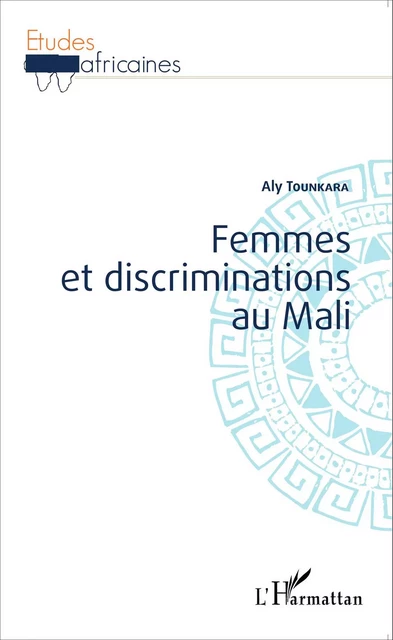 Femmes et discriminations au Mali - Aly Tounkara - Editions L'Harmattan