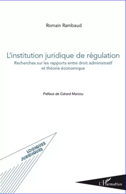 L'institution juridique de régulation - Romain Rambaud - Editions L'Harmattan