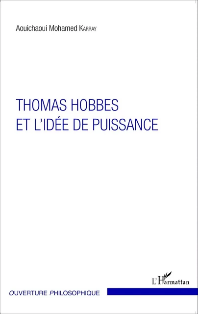 Thomas Hobbes et l'idée de puissance - Aouichaoui Mohamed Karray - Editions L'Harmattan