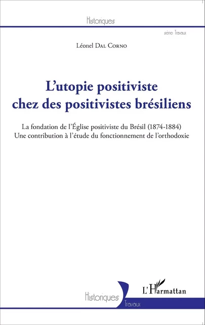 L'utopie positiviste chez des positivistes brésiliens - Léonel Dal Corno - Editions L'Harmattan