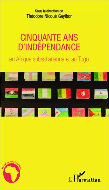 Cinquante ans d'indépendance en Afrique subsaharienne et au Togo - Nicoué Lodjou Gayibor - Editions L'Harmattan