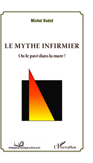 Le mythe infirmier - Michel Nadot - Editions L'Harmattan