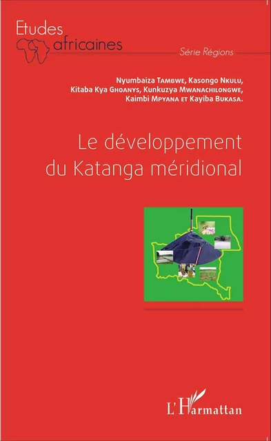 Le développement du Katanga méridional - Nyumbaiza Tambwe, Kasongo Nkulu, Kitaba Kya Ghoanys, Kunkuzya Mwanachilongwe, Kaimbi Mpyana, Kayiba Bukasa - Editions L'Harmattan